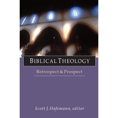 Biblical Theology - (Wheaton Theology Conference) by  Scott J Hafemann (Paperback)