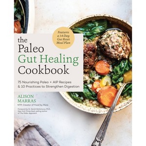 The Paleo Gut Healing Cookbook - by  Alison Marras (Paperback) - 1 of 1