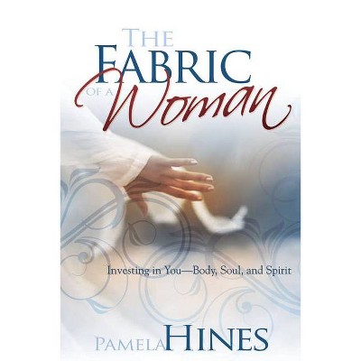 The Fabric of a Woman - by  Pamela Hines (Paperback)