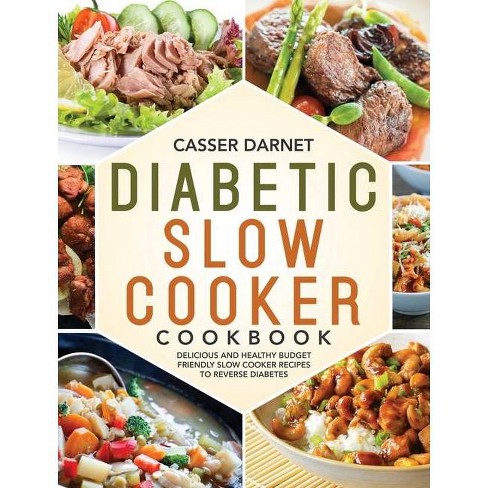 Diabetic Slow Cooker Cookbook By Casser Darnet Hardcover Target