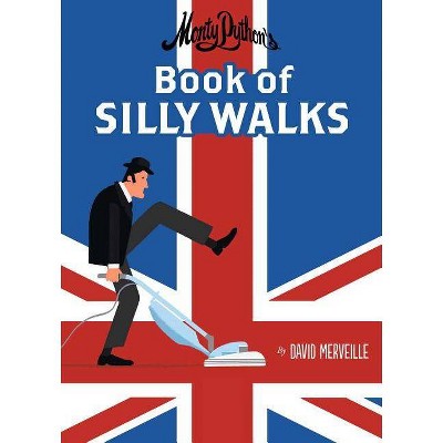 Monty Python's Book of Silly Walks, 1 - by  David Merveille (Hardcover)