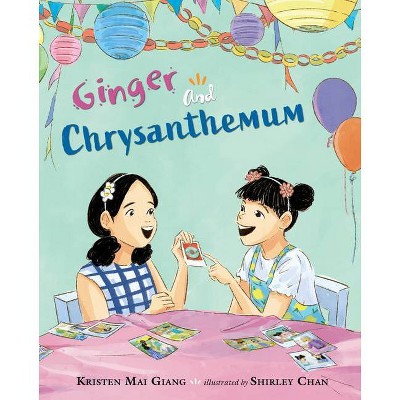 Ginger and Chrysanthemum - by  Kristen Mai Giang (Hardcover)