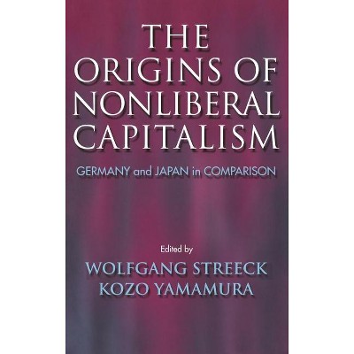The Origins of Nonliberal Capitalism - (Cornell Studies in Political Economy) by Wolfgang Streeck & Kozo Yamamura