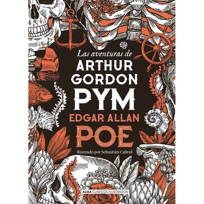 Las Aventuras de Arthur Gordon Pym - (Clásicos Ilustrados) by  Edgar Allan Poe (Hardcover)