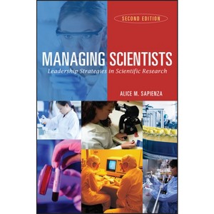 Managing Scientists - 2nd Edition by  Alice M Sapienza (Paperback) - 1 of 1