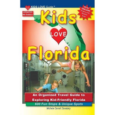 KIDS LOVE FLORIDA, 4th Edition - (Kids Love Travel Guides) by  Michele Darrall Zavatsky (Paperback)