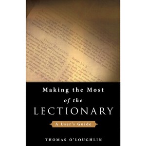 Making the Most of the Lectionary - by  Thomas O'Loughlin (Paperback) - 1 of 1