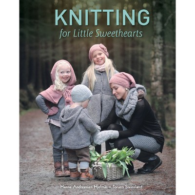 Knitting for Little Sweethearts - by  Hanne Andreassen Hjelmås & Torunn Steinsland (Hardcover)