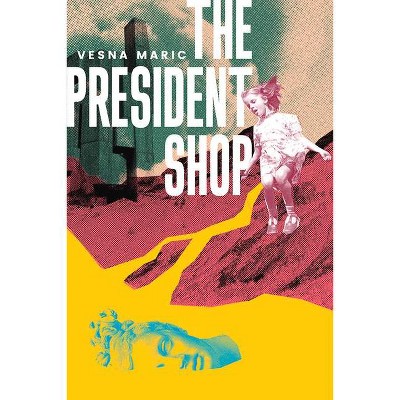 The President Shop - by  Vesna Maric (Paperback)