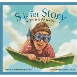 S Is for Story - (Alphabet Books (Sleeping Bear Press)) by  Esther Hershenhorn (Hardcover)