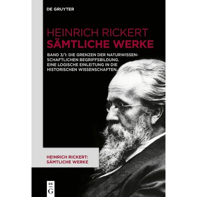 Die Grenzen Der Naturwissenschaftlichen Begriffsbildung. Eine Logische Einleitung in Die Historischen Wissenschaften. - by  Heinrich Rickert