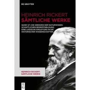 Die Grenzen Der Naturwissenschaftlichen Begriffsbildung. Eine Logische Einleitung in Die Historischen Wissenschaften. - by  Heinrich Rickert - 1 of 1