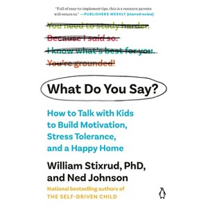 What Do You Say? - by  William Stixrud & Ned Johnson (Paperback) - 1 of 1