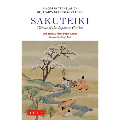 Sakuteiki: A Modern Translation of Japan's Gardening Classic - by  Jiro Takei & Marc Peter Keane (Hardcover)