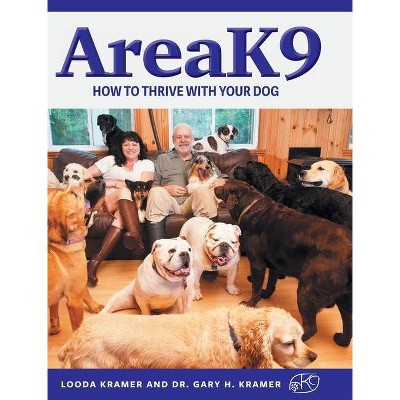 AreaK9 - by  Looda Kramer & Gary H Kramer (Hardcover)