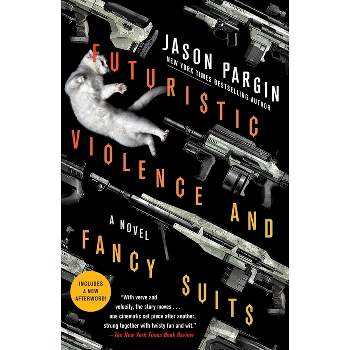 Futuristic Violence and Fancy Suits - (Zoey Ashe) by  Jason Pargin & David Wong (Paperback)