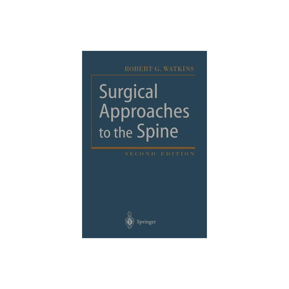 Surgical Approaches to the Spine - 2nd Edition by Robert G Watkins (Paperback)