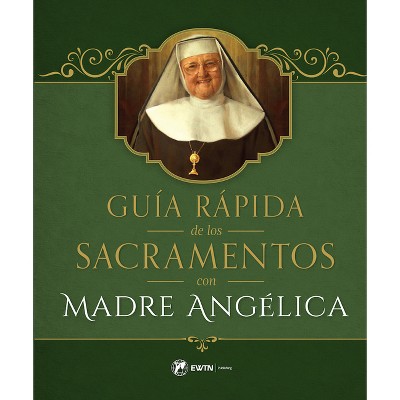 Guia Rapida de Los Sacramentos - by  Mother Angelica (Paperback)