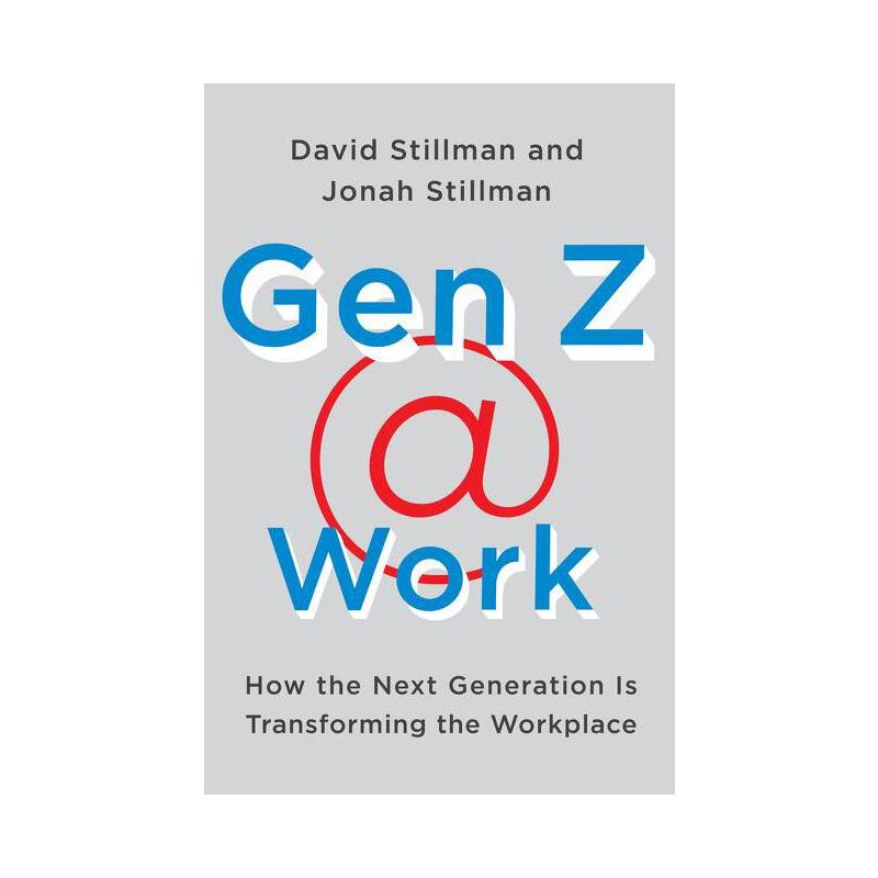 Gen Z @ Work - by  David Stillman & Jonah Stillman (Hardcover), 1 of 2