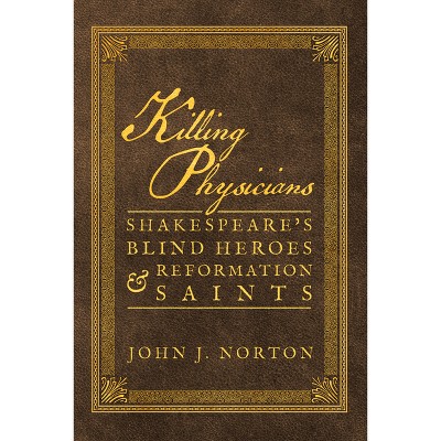 Killing Physicians - by  John J Norton (Paperback)