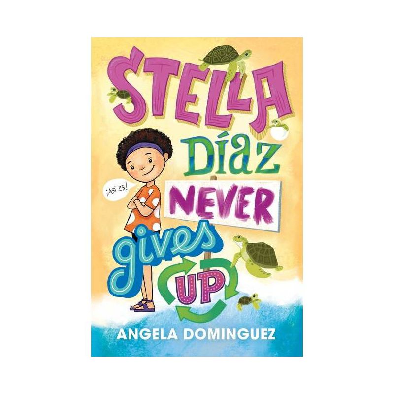Stella Díaz Never Gives Up - (Stella Diaz) by  Angela Dominguez (Hardcover), 1 of 2