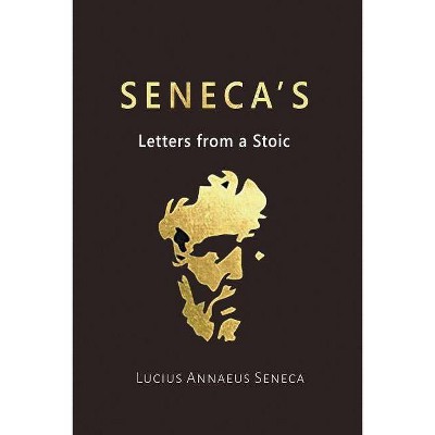 Seneca's Letters from a Stoic - by  Lucius Annaeus Seneca (Paperback)