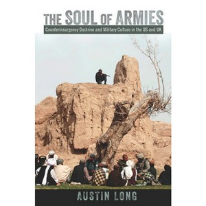 The Soul of Armies - (Cornell Studies in Security Affairs) by  Austin Long (Hardcover) - 1 of 1