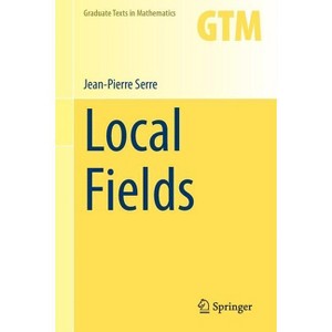 Local Fields - (Graduate Texts in Mathematics) by  Jean-Pierre Serre (Paperback) - 1 of 1