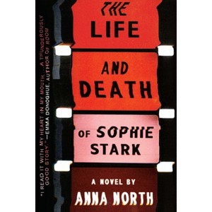 The Life and Death of Sophie Stark - by  Anna North (Paperback) - 1 of 1