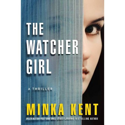 The Watcher Girl - by  Minka Kent (Paperback)