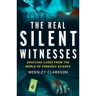 The Real Silent Witnesses - by  Wensley Clarkson (Paperback)