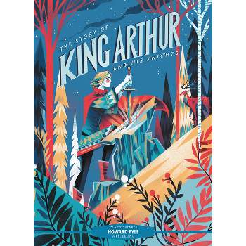Classic Starts(r) the Story of King Arthur and His Knights - by  Howard Pyle (Hardcover)
