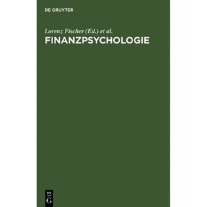 Finanzpsychologie - by  Lorenz Fischer & Thomas Kutsch & Ekkehard Stephan (Hardcover) - 1 of 1