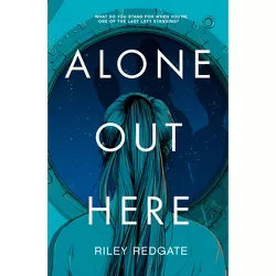 Alone Out Here - by  Riley Redgate (Hardcover)