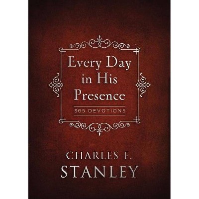 Every Day in His Presence - by  Charles F Stanley (Hardcover)