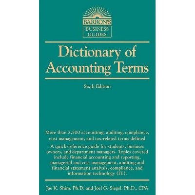 Dictionary of Accounting Terms - (Barron's Business Dictionaries) 6th Edition by  Jae K Shim & Joel G Siegel & Nick Dauber & Anique Qureshi