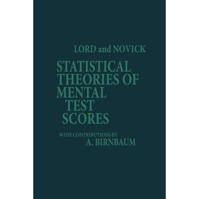 Statistical Theories of Mental Test Scores - by  Frederic M Lord & Melvin R Novick (Paperback)