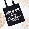 City Creek Prints Hold On I've Gotta Overthink Canvas Tote Bag - 15x16 - Black - 2 of 2