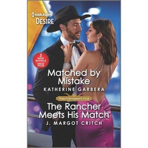 Matched by Mistake & the Rancher Meets His Match - (Texas Cattleman's Club: Diamonds & Dating Apps) by  Katherine Garbera & J Margot Critch - 1 of 1
