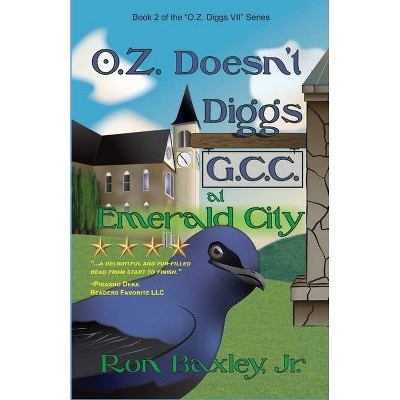 O.Z. Doesn't Diggs G.C.C. At Emerald City - by  Ron Baxley (Paperback)