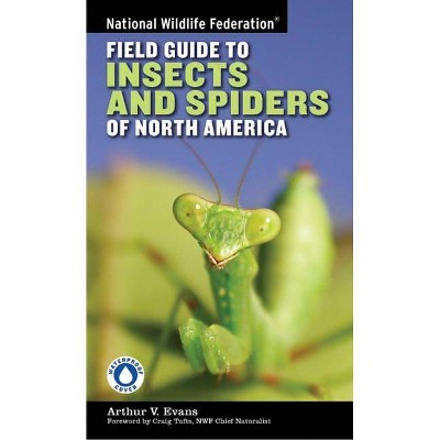  National Wildlife Federation Field Guide to Insects and Spiders & Related Species of North America - by  Arthur V Evans (Paperback) 