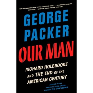 Our Man - by  George Packer (Paperback) - 1 of 1