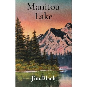 Manitou Lake - by  Jim Black (Paperback) - 1 of 1