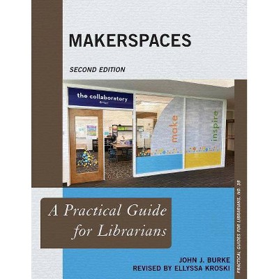 Makerspaces - (Practical Guides for Librarians) 2nd Edition by  John J Burke (Paperback)