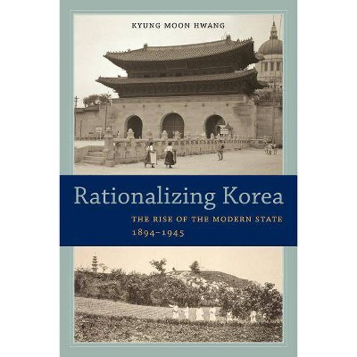 Rationalizing Korea - by  Kyung Moon Hwang (Paperback)