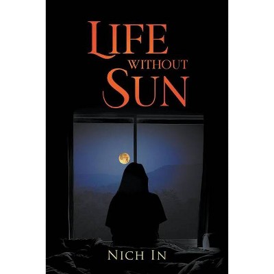 Life Without A Sun - by  Nich In (Paperback)