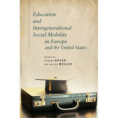 Education and Intergenerational Social Mobility in Europe and the United States - (Studies in Social Inequality) by  Richard Breen & Walter Müller