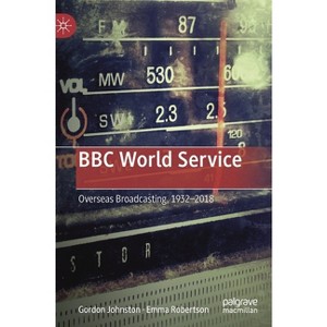 BBC World Service - by  Gordon Johnston & Emma Robertson (Hardcover) - 1 of 1