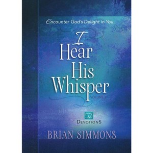 I Hear His Whisper Volume 2 - (The Passion Translation Devotionals) by  Brian Simmons (Hardcover) - 1 of 1