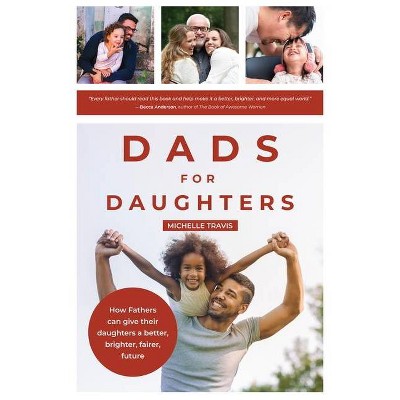 Dads for Daughters - by  Michelle Travis (Paperback)